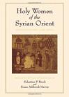 Holy Women Of The Syrian Orient (Transformation, Brock, Harvey^+