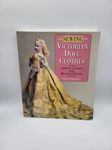 Sewing Victorian Doll Clothes: Authentic Costumes from Museum Collections - Picture 1 of 2