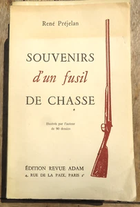 CHASSE/SOUVENIRS D'UN FUSIL DE../R.PREJELAN/90 DESSINS/ED ADAM/1949 - Imagen 1 de 1