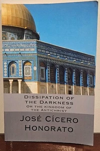 Dissipation of the Darkness: Or the Kingdom of the Antichrist PB Jose Honorato - Picture 1 of 4