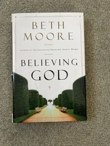 Believing God by Beth Moore (2004, Hardcover) - Picture 1 of 7
