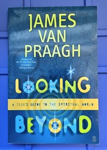 Looking Beyond by James Van Praagh - Teen Book Paperback- VERY GOOD - Picture 1 of 6