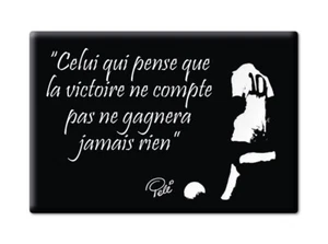 Pelé Pelé Footballeur Brésil Aimant Aphorisme Victoire ne Compte - Picture 1 of 4