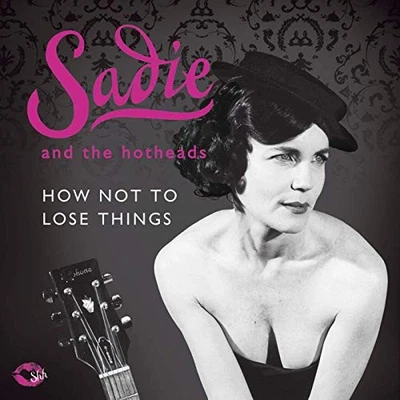 Sadie and the Hotheads - How Not To Lose Things - Sadie and the Hotheads CD PUVG - Bild 1 von 2