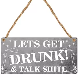 Funny Bar Sign - Let's Get Drunk & Talk Shite Plaque for Man Cave Home Bar, Shed - Picture 1 of 8