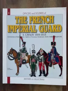 Officers and Soldiers of the French Imperial Guard v 4 Cavalry 1804-1815 H&C - Imagen 1 de 7