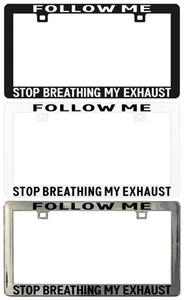 Follow Me Stop Breathing My Exhaust Back Off Legal License Plate Frame - Bild 1 von 5
