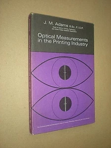 OPTICAL MEASUREMENTS IN THE PRINTING INDUSTRY. J M ADAMS. 1965 1st EDITION HB - Picture 1 of 2
