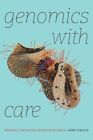 Genomics With Care : Minding The Double Binds Of Science, Paperback By Fortun...