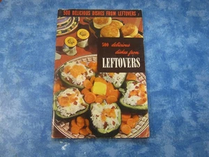 VINTAGE 500 DELICIOUS DISHES FROM LEFTOVERS Culinary Arts Institute SC 1949 VGC - Picture 1 of 6
