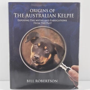 Origins Of The Australian Kelpie: Exposing Myths Bill Robertson Farm Working Dog - Picture 1 of 12