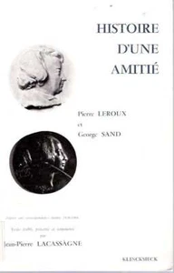 Pierre Leroux / HISTOIRE D'UNE AMITIÉ D'APRÈS UNE CORRESPONDANCE INÉDITE - Picture 1 of 1