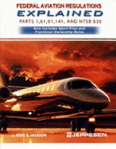 Federal Aviation Regulations Explained: Parts 1, 61, 91, 141, and Ntsb 830 by  - Image 1 of 1