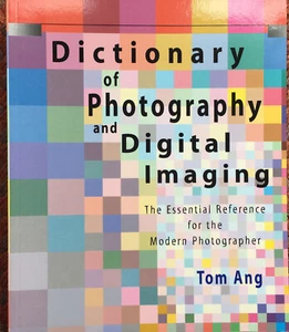 Dictionary of Photography and Digital Imaging: The Essential Refe... by Ang, Tom - Imagen 1 de 5