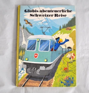 Globis abenteuerliche Schweizer Reise by Guido Strebel German Edition Book 1984 - Picture 1 of 10