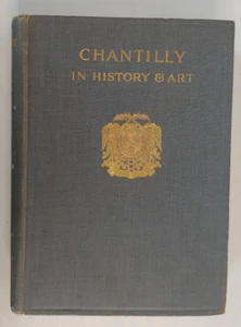 Chantilly in History and Art by Louise M. Richter, 1913 - Picture 1 of 11