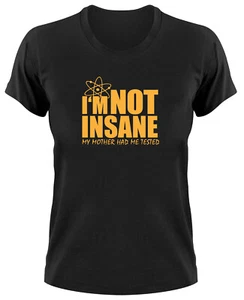 I'm Not Insane My Mother Had Me Tested Fun Damen T Shirt Spruch Sprüche - Bild 1 von 1