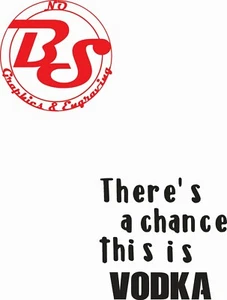 2x There's a chance VODKA Tumbler Cup Glass Bottle Vinyl Decals FIT yeti noBS - Picture 1 of 1