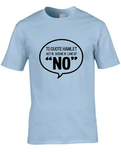 To Quote Shakespeare No Herren T-Shirt Geschenk lustig Sarkasmus Dramatiker Schauspieler Witz - Bild 1 von 10