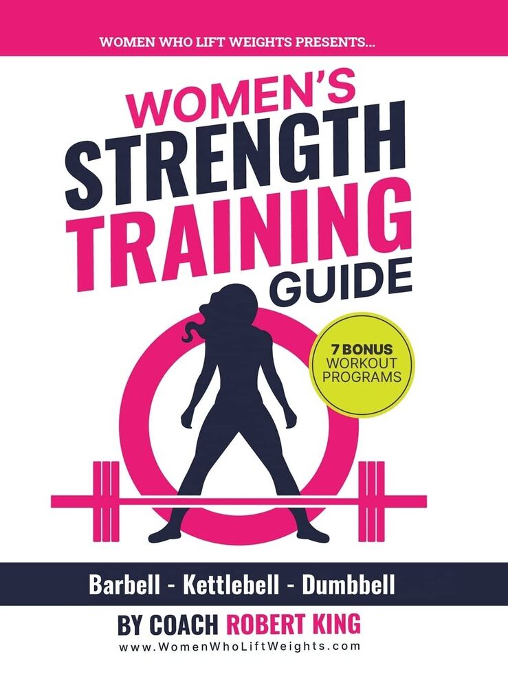 Women's Strength Training Guide: Barbell, Kettlebell & Dumbbell Training For Wo,