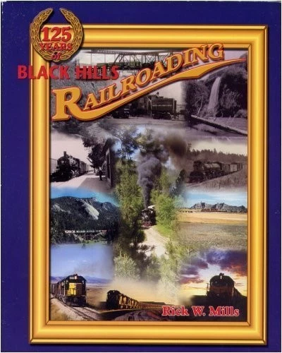 125 YEARS OF BLACK HILLS RAILROADING By Rick W. Mills *Excellent Condition* - Image 1 of 1