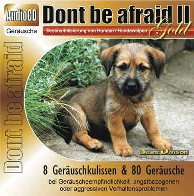 CD DONT BE AFRAID 2 GOLD - DESENSIBILISIERUNG HUND BEI ANGST ALLTAGSGERÄUSCHE ua - Bild 1 von 3