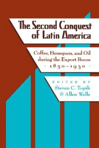 The Second Conquest of Latin America: Coffee, Henequen, and Oil During the - Imagen 1 de 1
