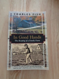 In Good Hands : The Keeping of a Family Farm by Charles Fish SC 1996 - Imagen 1 de 1