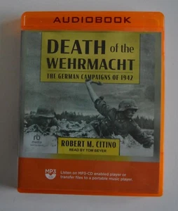 Death of the Wehrmacht: German Campaigns of 1942 - Robert M. Citino  Audio MP3CD - Imagen 1 de 2