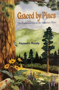 Graced by Pines: The Ponderosa Pine in the American West by Alexandra Murphy P/B - Picture 1 of 3