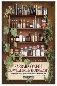 Barbara O’Neill Survival Home Pharmacist: Revealing Oneill Ancient...  - Foto 1 di 2