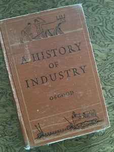 A History of Industry by Ellen L. Osgood HC 1935 - Picture 1 of 6