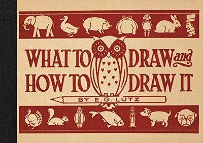 What to Draw and How to Draw It by Lutz, E G Book The Cheap Fast Free Post - Image 1 of 2