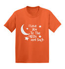 I Love You To The Moon And Back - Son Daughter Mom Dad Kids T-Shirt