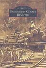 Washington County Revisited (Paperback) Images of America