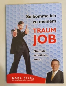 Buch: So komme ich zu meinem Traumjob von Karl Pilsl (2005)aus Nichtraucherhaus - Bild 1 von 2
