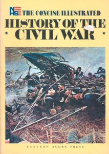 CONCISE ILLUSTRATED HISTORY OF THE CIVIL WAR_PRELUDE_BATTLES_GENERALS_TECHNOLOGY - Bild 1 von 3