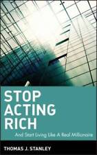 Stop Acting Rich: ...And Start Living Like A Real Millionaire - Hardcover - GOOD