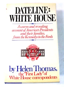 Helen Thomas DATELINE : WHITE HOUSE 1st Edition 1st Printing FREE SHIPPING - Picture 1 of 6