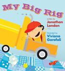 My Big Rig, Paperback By London, Jonathan; Garofoli, Viviana (Ilt), Brand New...