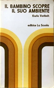 KARLA VORTISCH IL BAMBINO SCOPRE IL SUO AMBIENTE LA SCUOLA EDITRICE 1976 - Picture 1 of 10