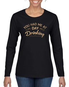Camisa de manga larga para mujer You Had Me At Day para beber - Imagen 1 de 12