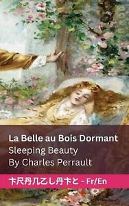La Belle au Bois schlafende/schlafende Schönheit: Tranzlaty französisch Englisch von Charl