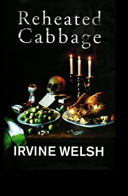 IRVINE WELSH - REHEATED CABBAGE - TALES OF CHEMICAL DEGENERATION - 1ST EDN 2009 - Imagem 1 de 2