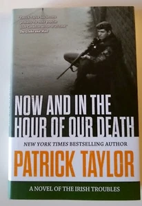NEW - Now and in the Hour of Our Death: A Novel of the Irish Troubles - Picture 1 of 3