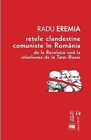 Retele Clandestine Comuniste In Romania De La Revolutia Rusa La Rebeliunea