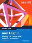 Aim High: Student Book Bk. 2: Aiming for Grade A/A* in Edexcel GCSE Mathematics 