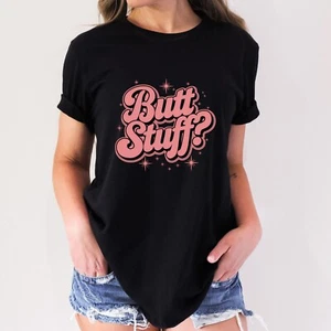 BUTT STUFF? T-shirt ADULTO DIVERTENTE NOVITÀ 2 - Foto 1 di 6