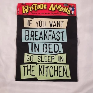 Attitude Aprons Adjustble "If You Want Breakfast In Bed Go Sleep In Kitchen" - Picture 1 of 5