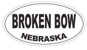 Broken Bow Nebraska Oval Bumper Sticker or Helmet Sticker D5153 Oval - Picture 1 of 1